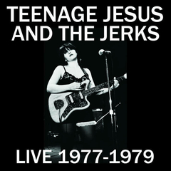 Teenage Jesus and The Jerks - Live 1977-1979 (VINILO LP)