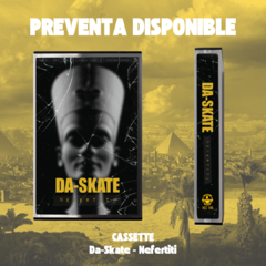 Da Skate - Nefertiti (CASSETTE)