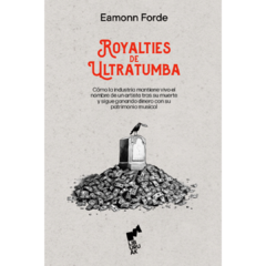 Royalties de ultratumba - Eamonn Forde (LIBRO)