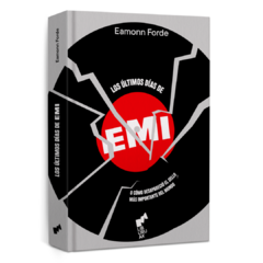 Los últimos días de EMI, o cómo desapareció el sello más importante del mundo - Eamonn Forde (LIBRO)