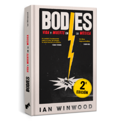 Bodies: vida y muerte de la música - Ian Winwood (LIBRO)