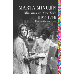 Mis años en Nueva York (1965 - 1974) - Marta Minujín (LIBRO)