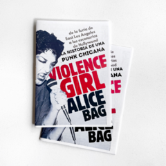 Violence Girl: La historia de una punk chicana - Alice Bag, traducción de Pat Pietrafesa (FANZINE) - comprar online