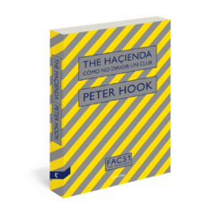 The Haçienda: cómo no dirigir un club - Peter Hook (LIBRO)