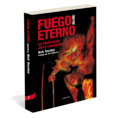Fuego Eterno. La historia de Jerry Lee Lewis - Nick Tosches (LIBRO)