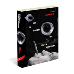 Yo fui el camello de Keith Richards - Tony Sanchez (LIBRO)