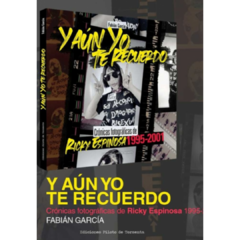 Y aún yo te recuerdo - Crónicas fotográficas de Ricky Espinosa - 1995-2001 - Fabián García (LIBRO)