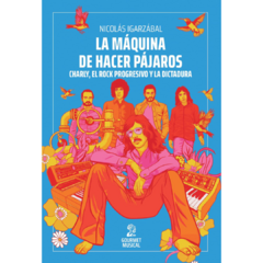La máquina de hacer pájaros - Nicolás Igarzábal (LIBRO)