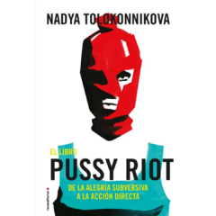 EL libro Pussy Riot - Nadya Tolokonnikova (LIBRO)