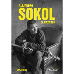Alejandro Sokol. El cazador - Isaac Castro (LIBRO)