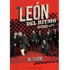 El leon del ritmo: de gira con LFC - Sr. Flavio (LIBRO)