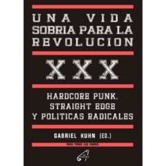 Una vida sobria para la revolución: Hardcore punk, straight edge y políticas radicales (LIBRO)