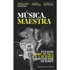 Kim Gordon, Sinead Gleeson - Música, maestra: ensayos sobre música y mujeres escritos por mujeres LIBRO - comprar online