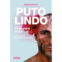 Puto Lindo: La vida de Fernando Peña - Diego Scott (LIBRO)
