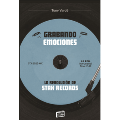 Grabando emociones: la revolución de Stax Records - Tony Vardé (LIBRO)