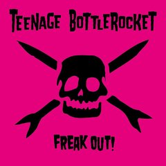 Teenage Bottlerocket - Freak Out! (Vinilo LP)