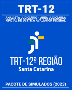 03 Simulados Inéditos - TRT-12 - Analista Judiciário - Área Judiciária/Oficial de Justiça Avaliador Federal + 01 Simulado Gratuito
