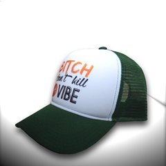 BONÉ BITCH DONT KILL MY VIBE GREEN - comprar online