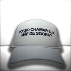BONÉ POSSO CHAMAR SUA MÃE DE SOGRA