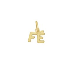 Pingente folheado a ouro com a inscrição "Fe", medindo 12mm.