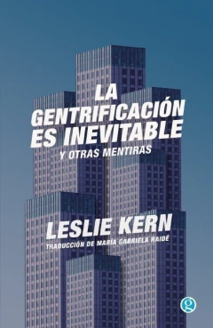 La gentrificacion es inevitable y otras mentiras