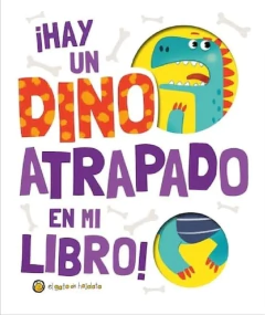 HAY UN DINOSAURIO ATRAPADO EN MI LIBRO