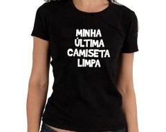 Camiseta Frase Minha última camiseta limpa - Camisetas Cats