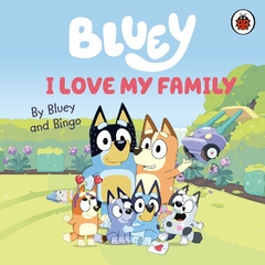 Bluey - I love my family