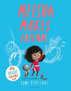 Meesha makes friends: a big bright feelings