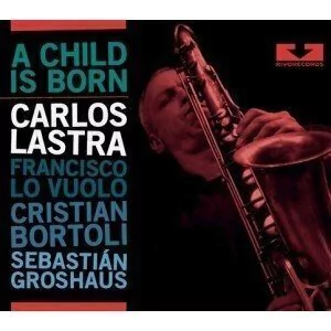 Carlos Lastra / A Child Is Born