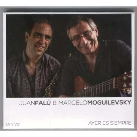JUAN FALU & MARCELO MOGUILEVSKY / AYER ES SIEMPRE