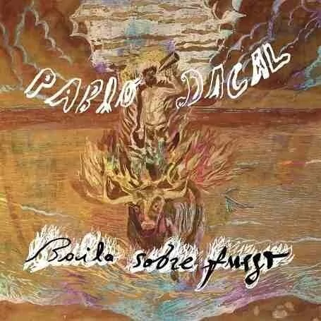 PABLO DACAL / BAILA SOBRE FUEGO
