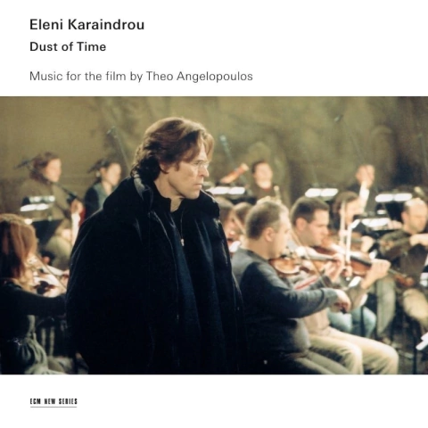 ELENI KARAINDROU / DUST OF TIME - MUSIC FOR THE FILM BY THEO ANGELOPOULOS