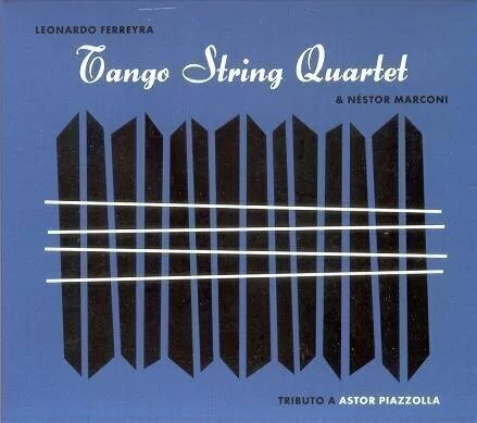 LEONARDO FERREYRA / TANGO STRING QUARTET, TRIBUTO A PIAZZOLLA