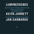 KEITH JARRETT, JAN GARBAREK / LUMINESSENCE