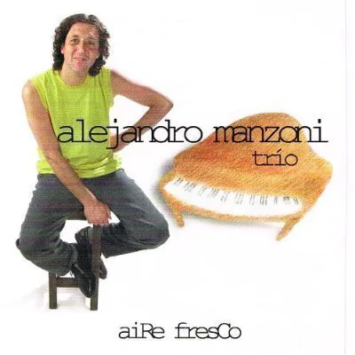 ALEJANDRO MANZONI TRÍO / AIRE FRESCO