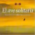 NAN / EL AVE SOLITARIA