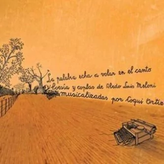 COQUI ORTIZ / LA PALABRA ECHA A VOLAR EN EL CANTO