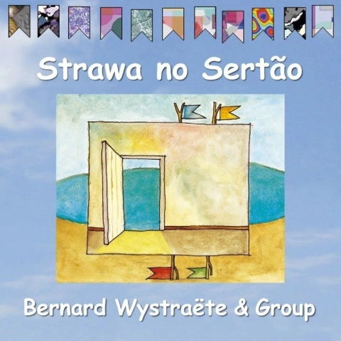 BERNARD WYSTRAËTE GROUP / STRAWA NO SERTÃO