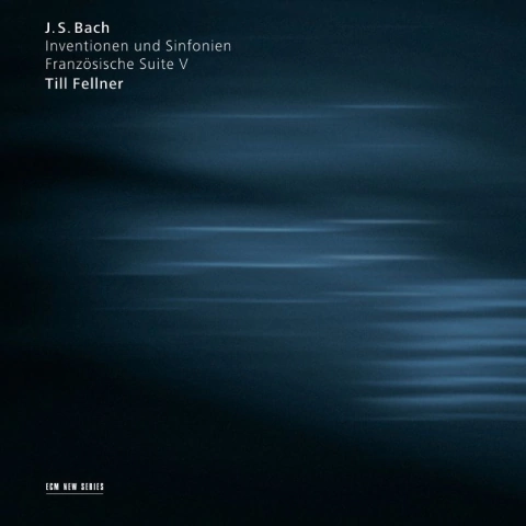 TILL FELLNER, JOHANN SEBASTIAN BACH / INVENTIONEN UND SINFONIEN, FRANZÖSISCHE SUITE V