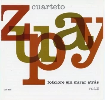 CUARTETO ZUPAY FOLCLORE SIN MIRAR ATRAS VOL 2