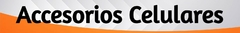 Banner de la categoría Accesorios Celulares