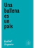 UNA BALLENA ES UN PAIS