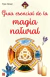 GUIA ESENCIAL DE LA MAGIA NATURAL
