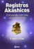 REGISTROS AKASHICOS ENC C/TUS VIDAS PASADAS