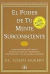 ** PODER DE TU MENTE SUBCONSCIENTE EL (COEDICION)