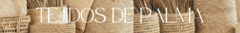 Banner de la categoría TEJIDOS DE PALMA