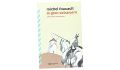 LA GRAN EXTRANJERA - FOUCAULT MICHEL - SIGLO XXI EDITORES ARGENTINA en internet
