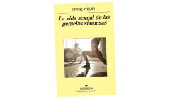 LA VIDA SEXUAL DE LAS GEMELAS SIAMESAS - WELSH IRVINE - ANAGRAMA     en internet