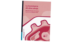 LA INCONSTANCIA DEL ALMA SALVAJE - EDUARDO VIVEIROS - UNGSARMIENTO - comprar online
